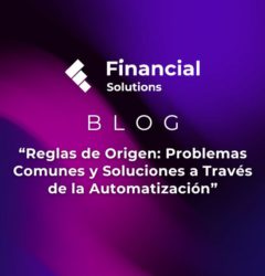 Reglas de Origen | Blog Financial Solutions
