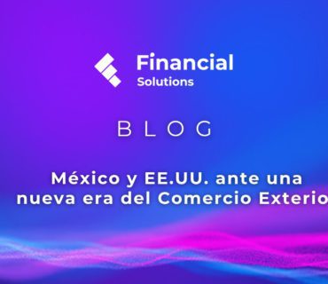 FS_Blog_México y EE.UU. ante una nueva era del Comercio Exterior
