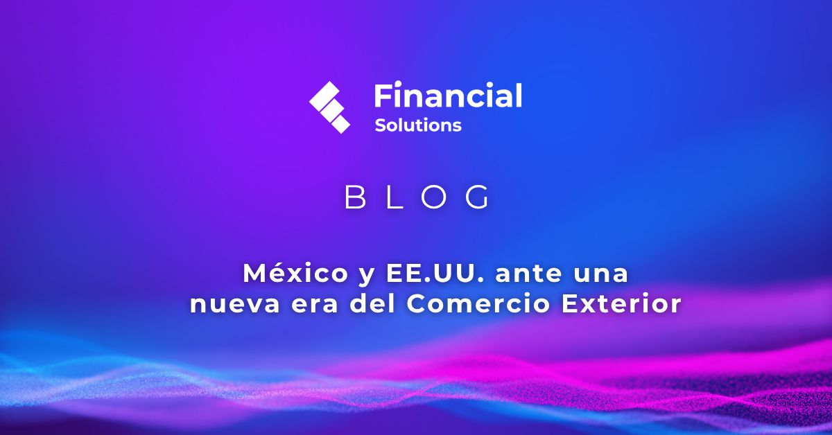 FS_Blog_México y EE.UU. ante una nueva era del Comercio Exterior