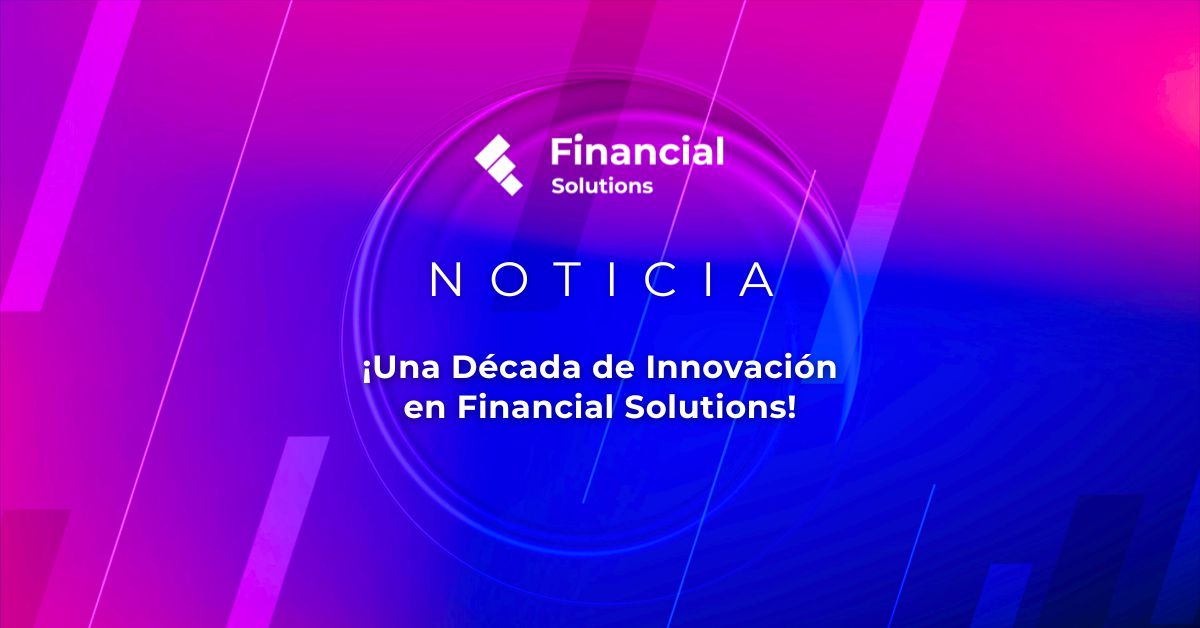 FS_Noticia_Una Década de Innovación en Financial Solutions